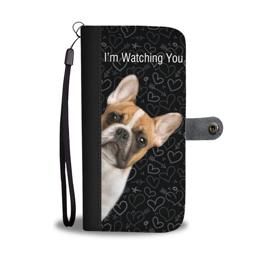 I'm Watching You, Sweetie - French Bulldog Wallet Case V1