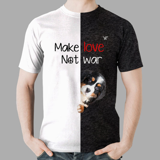 Make Love Not War - Bernese Mountain T-Shirt V1
