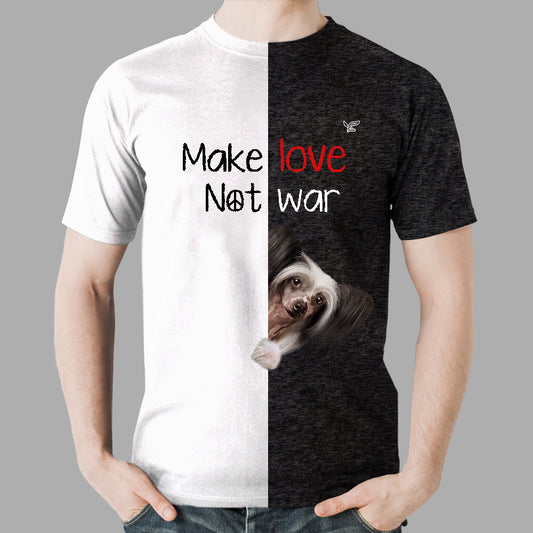 Make Love Not War - Chinese Crested T-Shirt V1