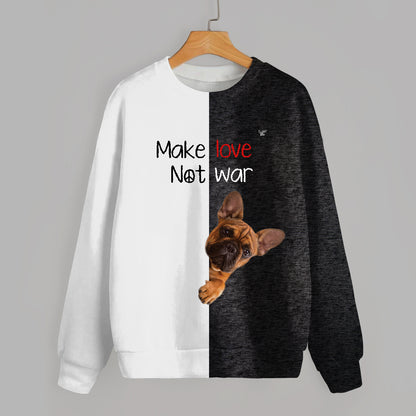 Make Love, Not War - French Bulldog Sweatshirt V1