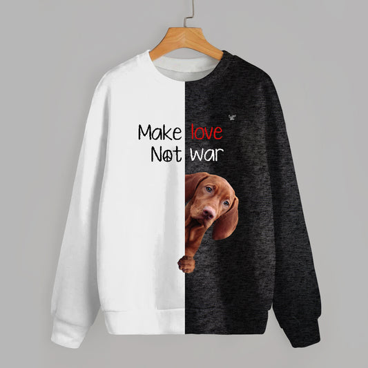 Make Love, Not War - Vizsla Sweatshirt V1