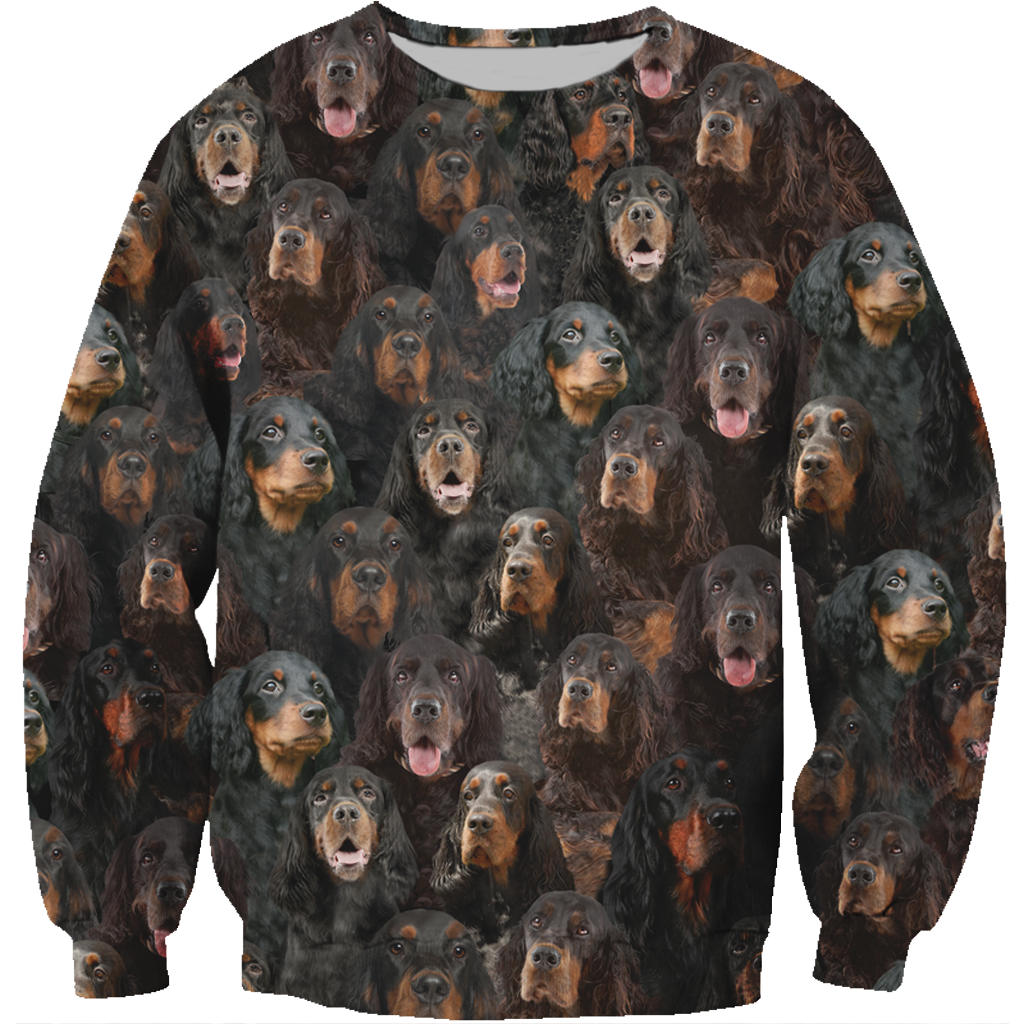 You Will Have A Bunch Of Gordon Setters - Sweatshirt V1