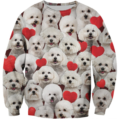 You Will Have A Bunch Of Bichon Frises - Sweatshirt V1