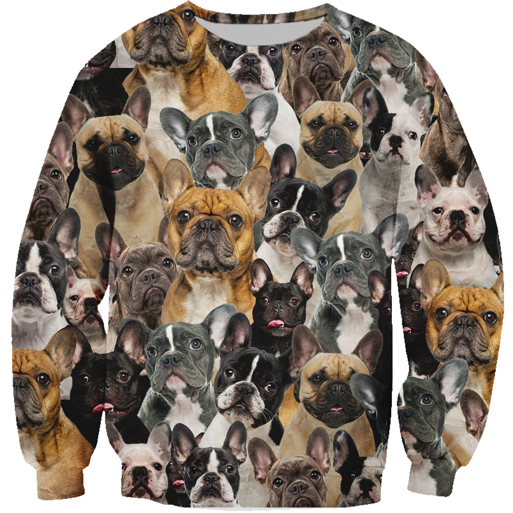 You Will Have A Bunch Of French Bulldogs - Sweatshirt V1
